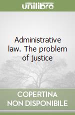 Administrative law. The problem of justice (2) libro