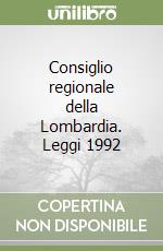 Consiglio regionale della Lombardia. Leggi 1992 libro