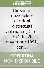 Direzione nazionale e direzioni distrettuali antimafia (DL n. 367 del 20 novembre 1991, con modificazioni dalla Legge n. 8 del 20 gennaio 1992) libro