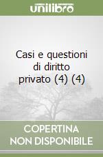 Casi e questioni di diritto privato (4) (4) libro