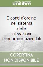 I conti d'ordine nel sistema delle rilevazioni economico-aziendali libro