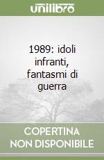 1989: idoli infranti, fantasmi di guerra libro