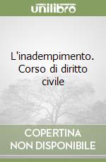 L'inadempimento. Corso di diritto civile libro