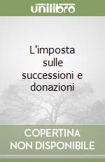 L'imposta sulle successioni e donazioni libro