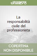 La responsabilità civile del professionista