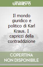 Il mondo giuridico e politico di Karl Kraus. I capricci della contraddizione