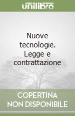 Nuove tecnologie. Legge e contrattazione libro