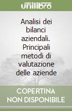 Analisi dei bilanci aziendali. Principali metodi di valutazione delle aziende