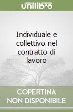 Individuale e collettivo nel contratto di lavoro