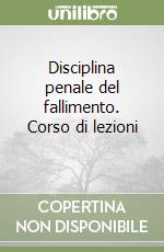 Disciplina penale del fallimento. Corso di lezioni (2) libro