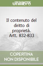 Il contenuto del diritto di proprietà. Artt. 832-833 libro