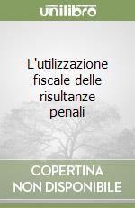 L'utilizzazione fiscale delle risultanze penali libro