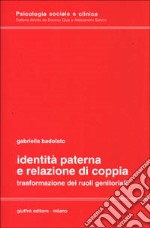 Identità paterna e relazione di coppia. Trasformazione dei ruoli genitoriali libro