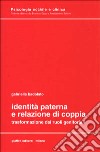 Identità paterna e relazione di coppia. Trasformazione dei ruoli genitoriali libro di Badolato Gabriella