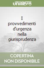 I provvedimenti d'urgenza nella giurisprudenza