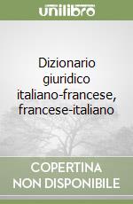 Dizionario giuridico italiano-francese, francese-italiano