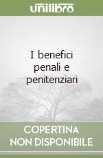 I benefici penali e penitenziari libro