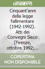 Cinquant'anni della legge fallimentare (1942-1992). Atti dei Convegni Sisco (Firenze, ottobre 1992; Milano, novembre 1992; Lucca, marzo 1993) libro