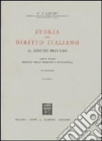 Storia del diritto italiano. Il diritto privato-Il diritto delle persone e di famiglia. Vol. 1 libro