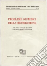 Problemi giuridici della retribuzione. Atti delle Giornate di studio (Riva del Garda, 19-20 aprile 1980) libro