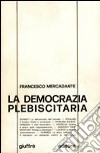 La democrazia plebiscitaria libro