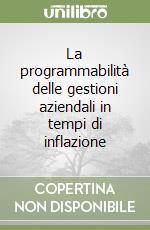 La programmabilità delle gestioni aziendali in tempi di inflazione libro