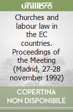 Churches and labour law in the EC countries. Proceedings of the Meeting (Madrid, 27-28 november 1992) libro