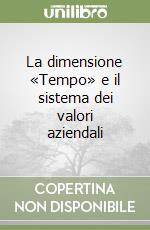 La dimensione «Tempo» e il sistema dei valori aziendali libro