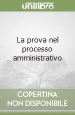 La prova nel processo amministrativo libro