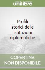 Profili storici delle istituzioni diplomatiche