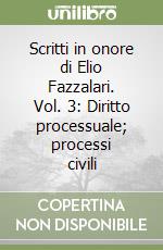 Scritti in onore di Elio Fazzalari. Vol. 3: Diritto processuale; processi civili libro