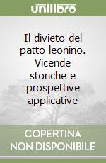 Il divieto del patto leonino. Vicende storiche e prospettive applicative