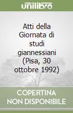 Atti della Giornata di studi giannessiani (Pisa, 30 ottobre 1992) libro