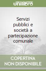 Servizi pubblici e società a partecipazione comunale libro