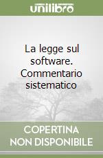 La legge sul software. Commentario sistematico libro