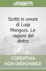 Scritti in onore di Luigi Mengoni. Le ragioni del diritto libro