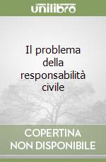 Il problema della responsabilità civile libro