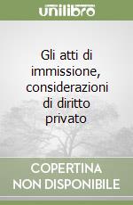 Gli atti di immissione, considerazioni di diritto privato (1)