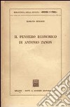 Il pensiero economico di Antonio Zanon libro