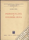 Personalità e delinquenza. Problemi di antropologia criminale e di criminologia clinica libro