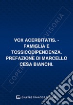 Vox acerbitatis. Famiglia e tossicodipendenza libro