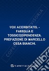 Vox acerbitatis. Famiglia e tossicodipendenza libro