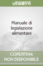 Manuale di legislazione alimentare