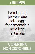 Le misure di prevenzione nella legge fondamentale e nelle leggi antimafia