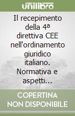 Il recepimento della 4ª direttiva CEE nell'ordinamento giuridico italiano. Normativa e aspetti pratici libro