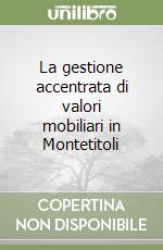 La gestione accentrata di valori mobiliari in Montetitoli