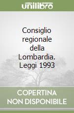 Consiglio regionale della Lombardia. Leggi 1993 libro