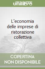 L'economia delle imprese di ristorazione collettiva libro