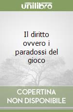 Il diritto ovvero i paradossi del gioco libro