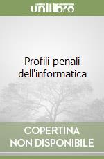 Profili penali dell'informatica libro